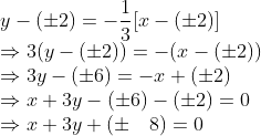 \\ y-(\pm 2)=-\frac{1}{3}[x-(\pm 2)] \\ \Rightarrow 3(y-(\pm 2))=-(x-(\pm 2)) \\ \Rightarrow 3 y-(\pm 6)=-x+(\pm 2) \\ \Rightarrow x+3 y-(\pm 6)-(\pm 2)=0 \\ \Rightarrow x+3 y+(\pm \quad 8)=0