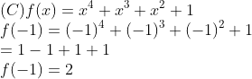 \\(C)f(x)=x^{4}+x^{3}+x^{2}+1\\ f(-1)=(-1)^{4}+(-1)^{3}+(-1)^{2}+1\\ =1-1+1+1\\ f(-1)=2