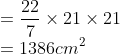 \\=\frac{22}{7}\times 21\times 21\\ =1386 cm^{2}
