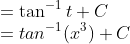 \\=\tan^{-1} t +C\\ =tan^{-1}(x^3)+C