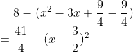 \\=8-(x^2-3x+\frac{9}{4}-\frac{9}{4})\\ =\frac{41}{4}-(x-\frac{3}{2})^2