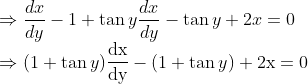 \\\Rightarrow \frac{d x}{d y}-1+\tan y \frac{d x}{d y}-\tan y+2 x=0$ \\$\Rightarrow(1+\tan y) \frac{\mathrm{d} \mathrm{x}}{\mathrm{dy}}-(1+\tan y)+2 \mathrm{x}=0$