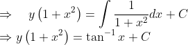 \\\Rightarrow \quad y\left(1+x^{2}\right)=\int \frac{1}{1+x^{2}} d x+C$ \\$\Rightarrow$ $y\left(1+x^{2}\right)=\tan ^{-1} x+C$