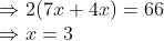 \Rightarrow 2(7x+4x)=66\Rightarrow x=3
