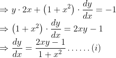 \\\Rightarrow y \cdot 2 x+\left(1+x^{2}\right) \cdot \frac{d y}{d x}=-1$ \\$\Rightarrow\left(1+x^{2}\right) \cdot \frac{d y}{d x}=2 x y-1$ \\$\Rightarrow \frac{d y}{d x}=\frac{2 x y-1}{1+x^{2}} \ldots \ldots$(i)