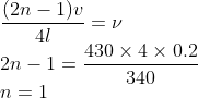 \\\frac{(2n-1)v}{4l}=\nu \\ 2n-1=\frac{430 \times 4\times 0.2}{340}\\ n=1