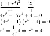 \\\frac{\left(1+r^{4}\right)^{2}}{r^{4}}=\frac{25}{4}\\ 4 r^{8}-17 r^{4}+4=0 \\ \left(4 r^{4}-1\right)\left(r^{4}-4\right)=0 \\ r^{4}=\frac{1}{4}, 4 \Rightarrow r^{4}=4