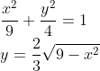 \\\frac{x^{2}}{9}+\frac{y^{2}}{4}=1\\ y=\frac{2}{3}\sqrt{9-x^{2}}