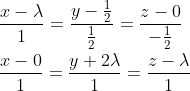 \\\frac{x-\lambda}{1}=\frac{y-\frac{1}{2}}{\frac{1}{2}}=\frac{z-0}{-\frac{1}{2}} \\ \\\frac{x-0}{1}=\frac{y+2 \lambda}{1}=\frac{z-\lambda}{1}
