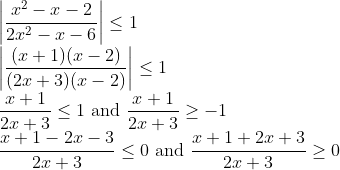\\\left|\frac{x^{2}-x-2}{2 x^{2}-x-6}\right| \leq 1 \\ \left|\frac{(x+1)(x-2)}{(2 x+3)(x-2)}\right| \leq 1 \\ \frac{x+1}{2 x+3} \leq 1 \text { and } \frac{x+1}{2 x+3} \geq-1 \\ \frac{x+1-2 x-3}{2 x+3} \leq 0 \text { and } \frac{x+1+2 x+3}{2 x+3} \geq 0