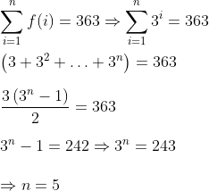 \\\sum_{i=1}^{n} f(i)=363 \Rightarrow \sum_{i=1}^{n} 3^{i}=363 \\ \\\left(3+3^{2}+\ldots+3^{n}\right)=363 \\ \\\frac{3\left(3^{n}-1\right)}{2}=363 \\ \\3^{n}-1=242 \Rightarrow 3^{n}=243 \\ \\\Rightarrow n=5