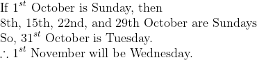 \	extIf 1^st 	ext October is Sunday, then  \	ext8th, 15th, 22nd, and 29th October are Sundays \	extSo, 31^st 	ext October is Tuesday. \ 	herefore 1^st 	ext November will be Wednesday. 