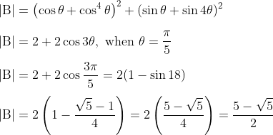 \\|\mathrm{B}|=\left(\cos \theta+\cos ^{4} \theta\right)^{2}+(\sin \theta+\sin 4 \theta)^{2} \\ \\|\mathrm{B}|=2+2 \cos 3 \theta, \text { when } \theta=\frac{\pi}{5} \\\\ |\mathrm{B}|=2+2 \cos \frac{3 \pi}{5}=2(1-\sin 18) \\ \\|\mathrm{B}|=2\left(1-\frac{\sqrt{5}-1}{4}\right)=2\left(\frac{5-\sqrt{5}}{4}\right)=\frac{5-\sqrt{5}}{2}