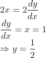 \\2x=2\frac{dy}{dx}\\\frac{dy}{dx}=x=1\\\Rightarrow y=\frac{1}{2}