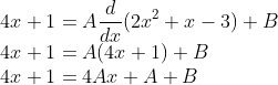 \\4x+1 = A\frac{d}{dx}(2x^2+x-3)+B\\ 4x+1=A(4x+1)+B\\ 4x+1=4Ax+A+B