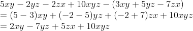 \\5xy-2yz-2zx+10xyz-(3xy+5yz-7zx)\\ =(5-3)xy+(-2-5)yz+(-2+7)zx+10xyz\\ =2xy-7yz+5zx+10xyz