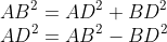 \\AB^2 = AD^2+BD^2\\ AD^2 = AB^2-BD^2