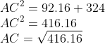 \\AC^{2}=92.16+324\\AC^{2}=416.16\\AC=\sqrt{416.16}
