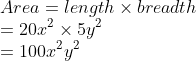 \\Area=length\times breadth\\ =20x^{2}\times 5y^{2}\\ =100x^{2}y^{2}