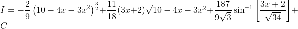 \\I=-\frac{2}{9}\left(10-4 x-3 x^{2}\right)^{\frac{3}{2}}+\frac{11}{18}(3 x+2) \sqrt{10-4 x-3 x^{2}}+\frac{187}{9 \sqrt{3}} \sin ^{-1}\left[\frac{3 x+2}{\sqrt{34}}\right]+C