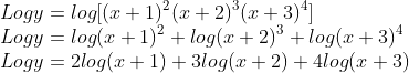 \\Log y=log [(x + 1)\textsuperscript{2} (x + 2)\textsuperscript{3} (x + 3)\textsuperscript{4}] \\Log y=log(x + 1)\textsuperscript{2} +log(x + 2)\textsuperscript{3} +log(x + 3)\textsuperscript{4} \\Log y=2log(x + 1) +3log(x + 2) +4log(x + 3)\\