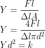 \\Y=\frac{Fl}{\Delta lA}\\ Y=\frac{4Fl}{\Delta l\pi d^{2}}\\ Yd^{2}=k