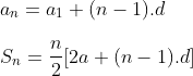 \\a_n = a_1 + (n-1).d\\\:\\S_n=\frac{n}{2}[2a+(n-1).d]