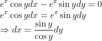 \\e^{x} \cos y d x-e^{x} \sin y d y=0$ \\$e^{x} \cos y d x=e^{x} \sin y d y$ \\$\Rightarrow d x=\frac{\sin y}{\cos y} d y$