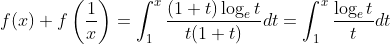 \\f(x)+f\left(\frac{1}{x}\right)=\int_{1}^{x} \frac{(1+t) \log_e t}{t(1+t)} d t=\int_{1}^{x} \frac{\log_e t}{t} d t\\