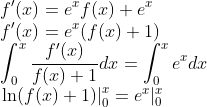 \\f^{\prime}(x)=e^{x} f(x)+e^{x}\\ f^{\prime}(x)=e^{x}(f(x)+1) \\ \int_{0}^{x} \frac{f^{\prime}(x)}{f(x)+1} d x=\int_{0}^{x} e^{x} d x\\ \left .\ln (f(x)+1) \right |_0^x=e^x|_0^x