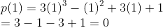 \\p(1)=3(1)^{3}-(1)^{2}+3(1)+1\\=3-1-3+1=0