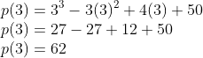 \\p(3)=3^{3}-3(3)^{2}+4(3)+50\\ p(3)=27-27+12+50\\ p(3)=62