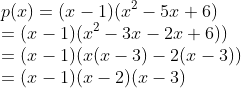 \\p(x)=(x-1)(x^{2}-5x+6)\\ =(x-1)(x^{2}-3x-2x+6))\\ =(x-1)(x(x-3)-2(x-3))\\= (x-1)(x-2)(x-3)