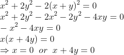\\x^{2}+2 y^{2}-2(x+y)^{2}=0\\x^2+2y^2-2x^2-2y^2-4xy=0\\-x^2-4xy=0\\x(x+4y)=0\\\Rightarrow x=0\;\;or\;\;x+4y=0