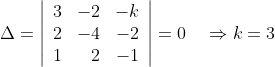 \Delta=\left|\begin{array}{rrr} 3 & -2 & -k \\ 2 & -4 & -2 \\ 1 & 2 & -1 \end{array}\right|=0 \quad\Rightarrow k=3