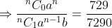 \Rightarrow \frac{^nC_0a^n}{^nC_1a^{n-1}b}=\frac{729}{7290}
