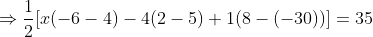 \Rightarrow \frac{1}{2}[x(-6-4)-4(2-5)+1(8-(-30))]=35