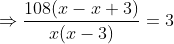 Rightarrow frac108(x-x+3)x(x-3)=3