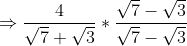 Rightarrow frac4sqrt7+sqrt3*fracsqrt7-sqrt3sqrt7-sqrt3