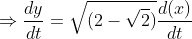 \Rightarrow \frac{d y}{d t}= \sqrt{(2-\sqrt{2})} \frac{d(x)}{d t}$