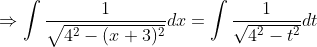 \Rightarrow \int \frac{1}{\sqrt{4^2-(x+3)^2}}dx=\int \frac{1}{\sqrt{4^2-t^2}}dt