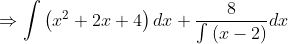 \Rightarrow \int \left ( x^{2}+2x+4 \right )dx+\frac{8}{\int \left ( x-2 \right )}dx