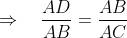 \Rightarrow \quad \frac{A D}{A B}=\frac{A B}{A C} \\