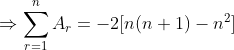 \Rightarrow \sum_{r=1}^{n}A_{r}=-2[n(n+1)-n^{2}]