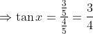 \Rightarrow \tan x = \frac{\frac{3}{5}}{\frac{4}{5}} = \frac{3}{4}