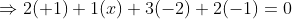 \Rightarrow 2(+1) + 1(x) + 3(-2) + 2(-1) = 0