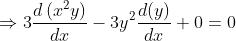 \Rightarrow 3 \frac{d\left(x^{2} y\right)}{d x}-3 y^{2} \frac{d(y)}{d x}+0=0$