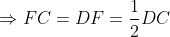 \Rightarrow FC=DF=\frac{1}{2}DC