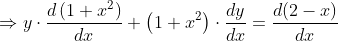 \Rightarrow y \cdot \frac{d\left(1+x^{2}\right)}{d x}+\left(1+x^{2}\right) \cdot \frac{d y}{d x}=\frac{d(2-x)}{d x}$