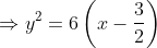 \Rightarrow y^{2}=6\left(x-\frac{3}{2}\right)